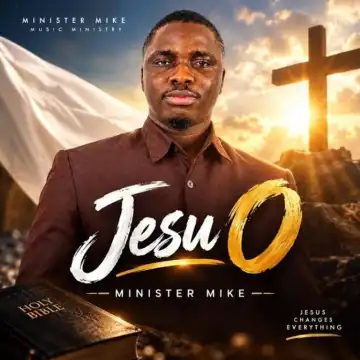 Minister Mike – Jesu O