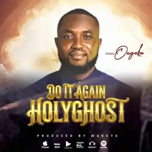 Minister Onyeka – Do It Again Holy Ghost