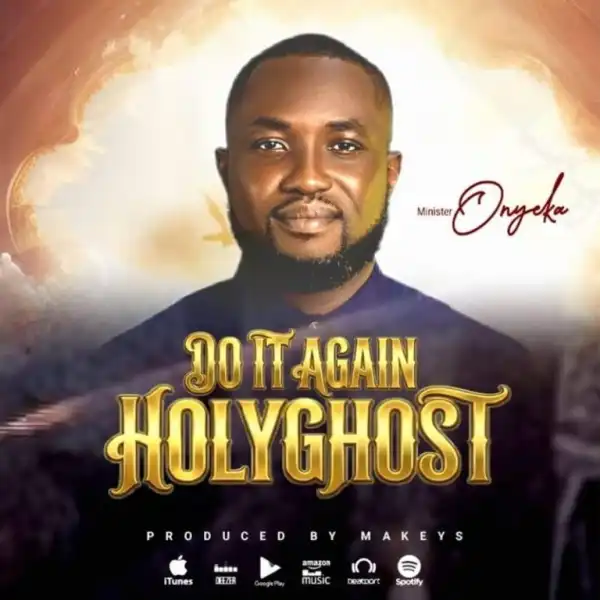 Minister Onyeka – Do It Again Holy Ghost