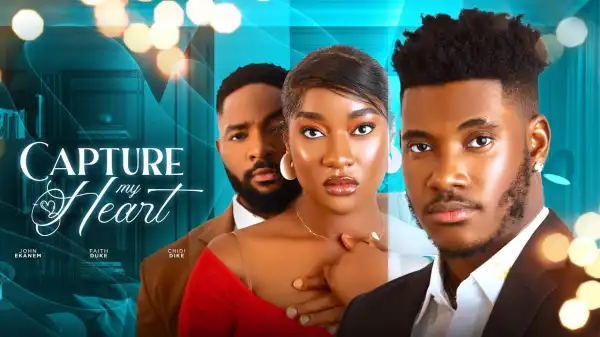 Capture My Heart (2024 Nollywood Movie)