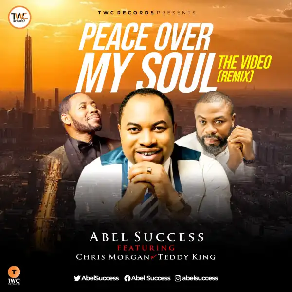 Abel Success – Peace Over My Soul ft. Chris Morgan and Teddy King