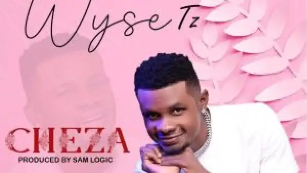 Wyse Tz – Cheza