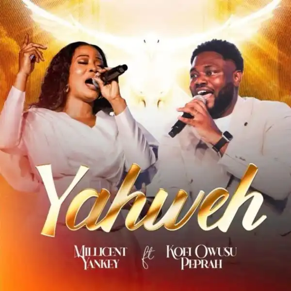 Millicent Yankey – Yahweh Ft. Kofi Owusu Peprah