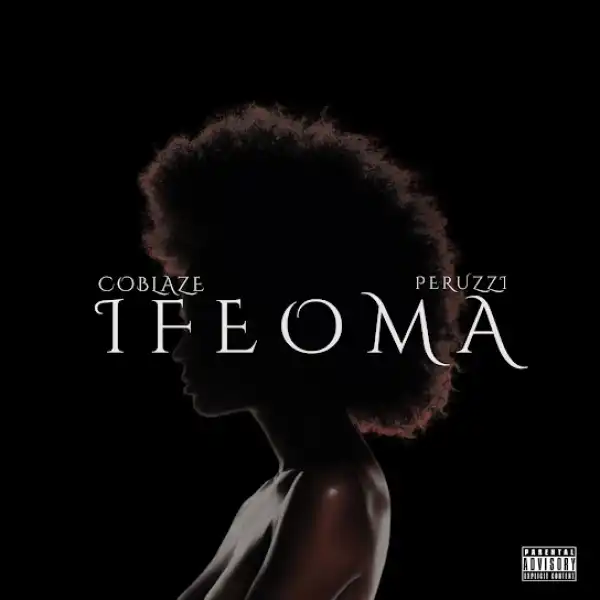 Coblaze - Ifeoma II ft. Peruzzi