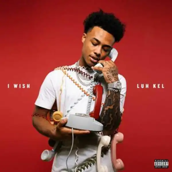 Luh Kel – I Wish