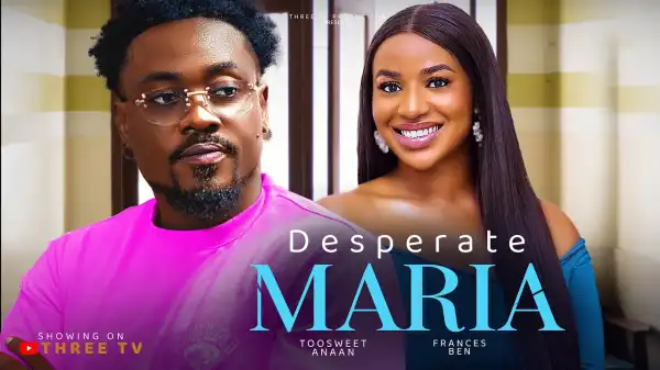 Desperate Maria (2024 Nollywood Movie)