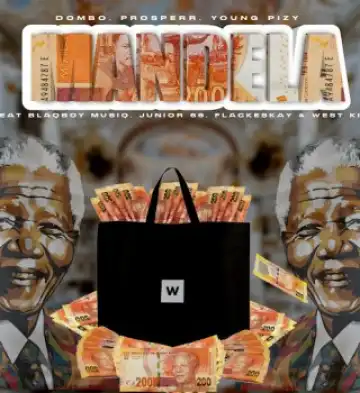 Dombo – Mandela Ft. ProsperR, Young Pizy, Blaqboy musiq, Junior 66, Flakeskay & West Kid