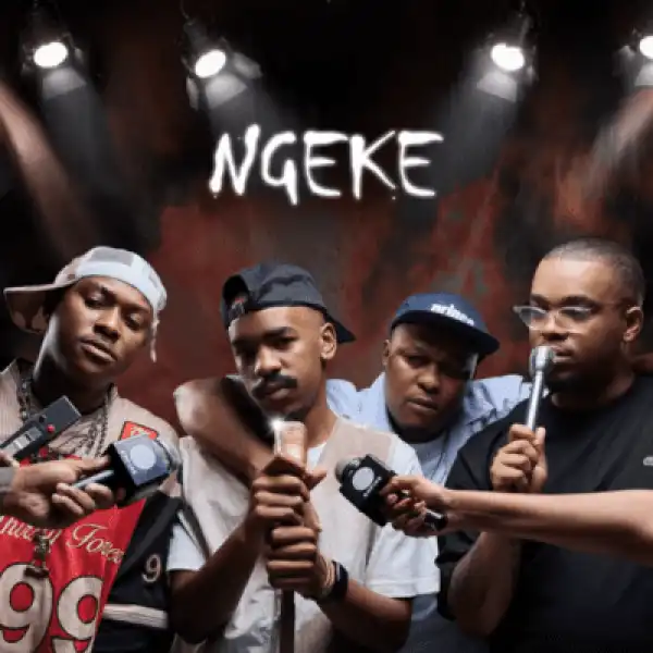 Ntsako XVI – Ngeke ft Shaun 101, Uncool MC, Ch’cco & Scotts Maphuma