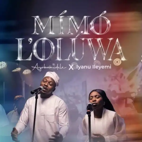 Ayobamidele – Mimo L’Oluwa Ft. Iyanu Ileyemi