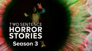 Two Sentence Horror Stories Season 3