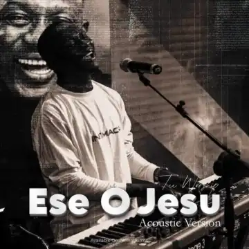 Tee Worship – Ese O Jesu (Acoustic Version)