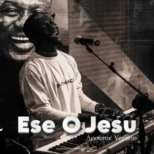 Tee Worship – Ese O Jesu (Acoustic Version)