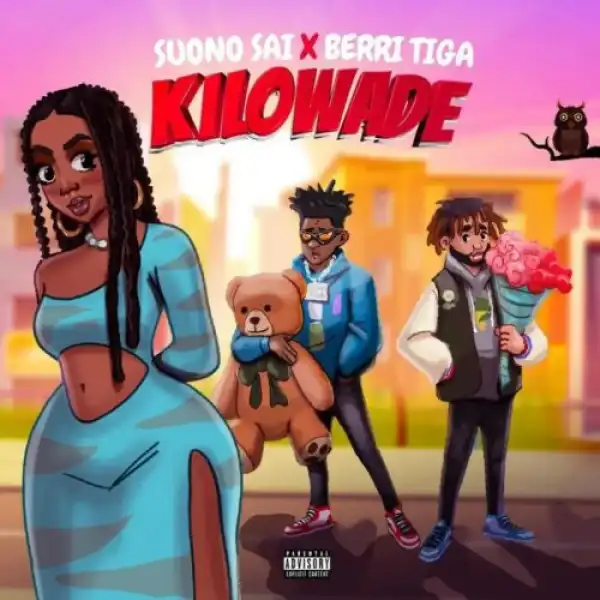 Suono Sai ft. Berri Tiga – Kilowade