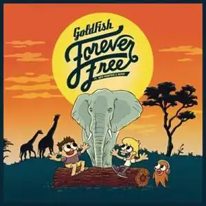 Goldfish – Forever free Ft. Nate Highfield & Dan Silver