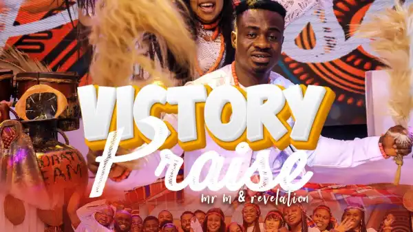 Mr. M & Revelation - Victory Praise (Video)