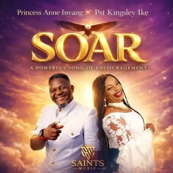 Princess Anne Inyang – Soar Ft. Pst Kingsley Ike