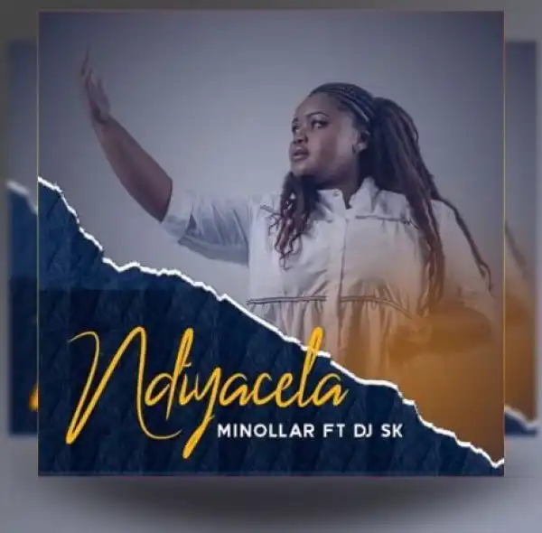 Minollar – Ndiyacela ft. DJ SK