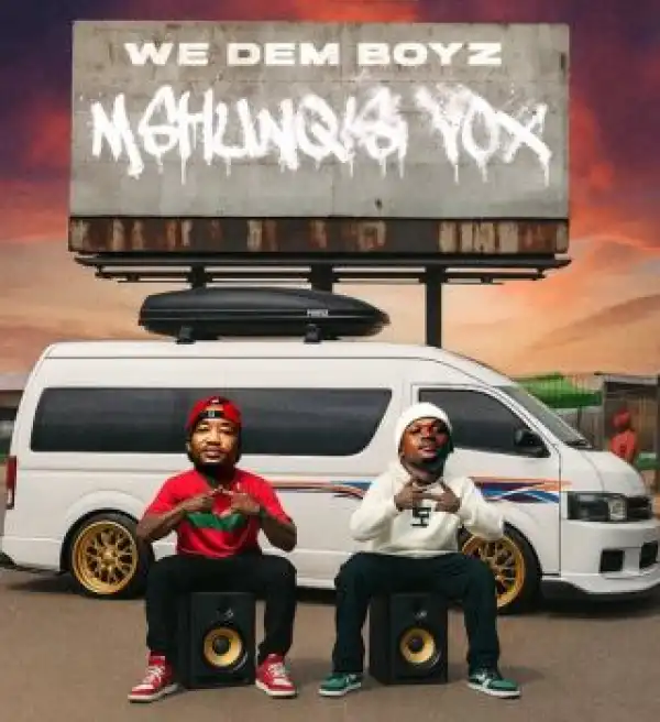 We Dem Boyz – Mshunqisi Vox