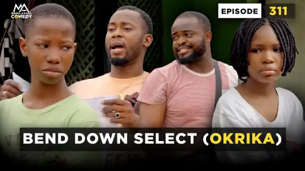 Mark Angel –Bend Down Select (Episode 311) (Comedy Video)