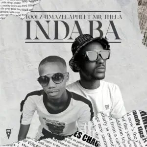 Toolz Umazelaphi – Indaba ft. Mr Thela