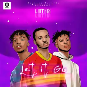 LMTRIX – Let It Go Ft. DJ Ernesty