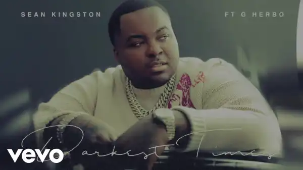 Sean Kingston Ft. G Herbo – Darkest Times