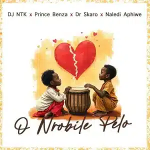 DJ NTK – O Nrobile Pelo ft Prince Benza, Naledi Aphiwe & Dr Skaro