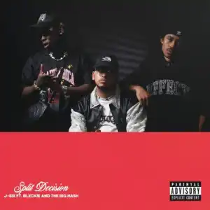 J-6ix – Split Decision ft Blxckie & The Big Hash