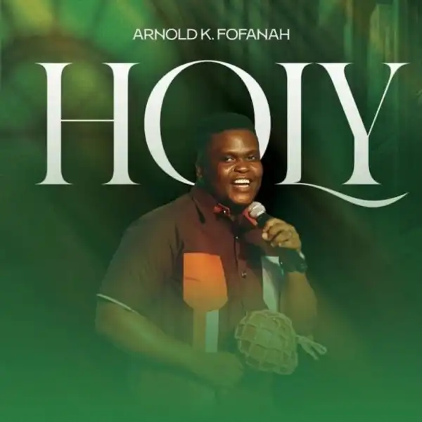 Arnold K Fofanah – Holy