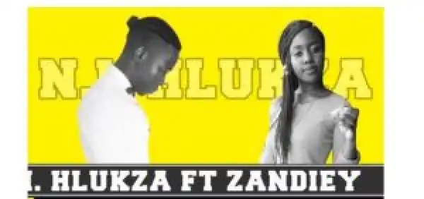 N.I.Hlukza – Valala Ft. Zandiey (Afro House)
