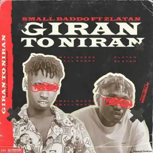 Small Baddo Ft. Zlatan – Giran To Niran