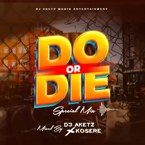 DJ Aketz – Do or Dis Special Mix x Kosere
