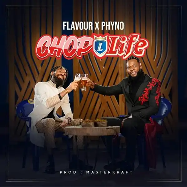 Flavour & Phyno – Chop Life