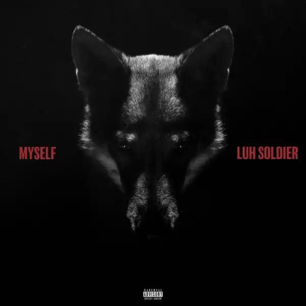 Luh Soldier - Myself