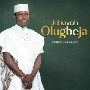 Gbenga Akinfenwa – Jehovah Olugbeja  (Album)