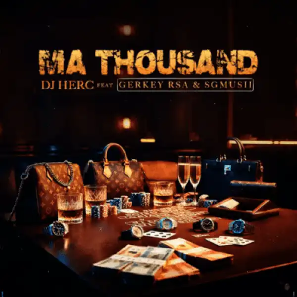 DJ Herc – Ma Thousand ft Gerkey rsa & Sgmusii