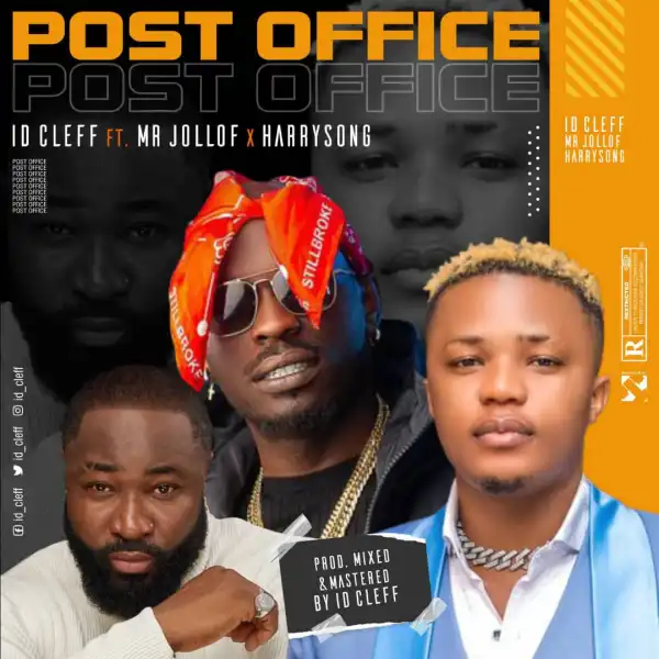 ID Cleff – Post Office Ft. Mr Jollof & Harrysong