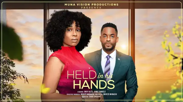 Held In His Hands (2025 Nollywood Movie)