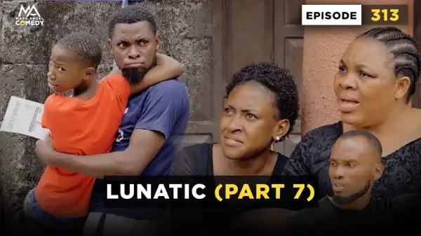 Mark Angel – Lunatic: Part 7 (Episode 313) (Comedy Video)