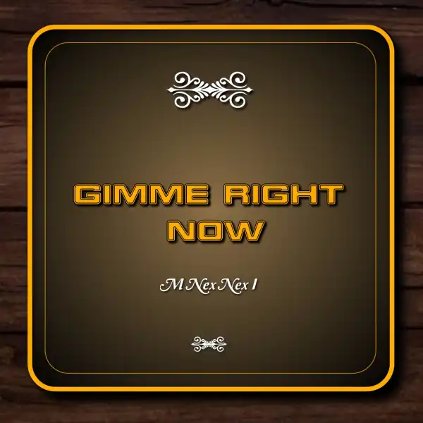M Nex Nex I - Gimme Right Now