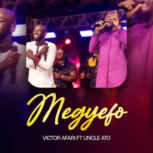 Victor Afari – Megyefo Ft. Uncle Ato