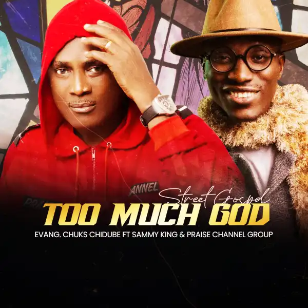 Evang. Chuks Chidube – Too Much God