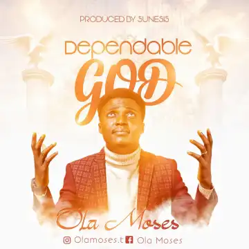 Ola Moses – Dependable God