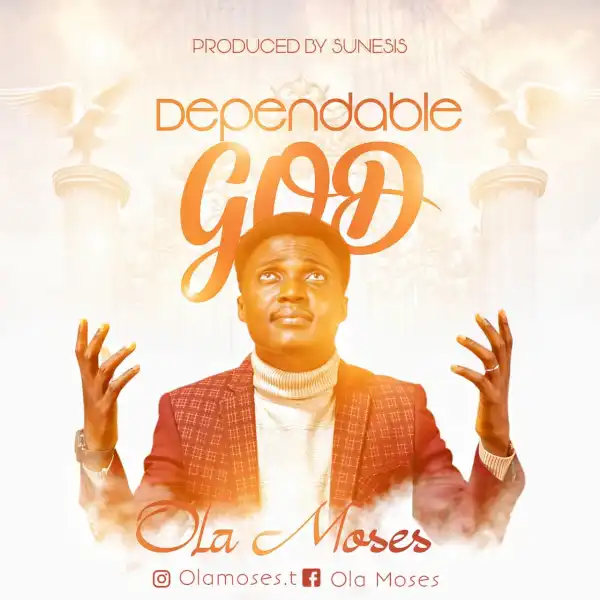 Ola Moses – Dependable God