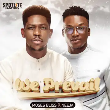Moses Bliss & Neeja – We Prevail