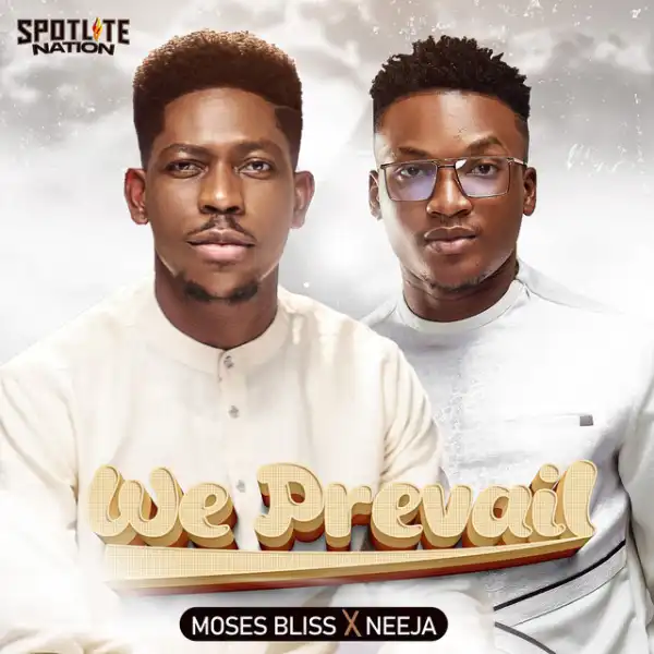 Moses Bliss & Neeja – We Prevail