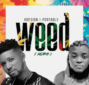 HDesign – Weed (Igbo) Ft. Portable