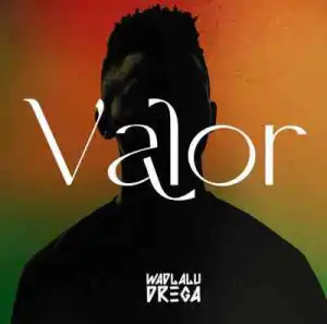 Wadlalu Drega – Valor EP