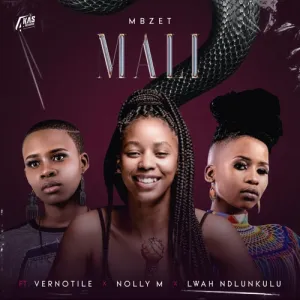 MBzet – Mali ft. Vernotile, Nolly M & Lwah Ndlunkulu