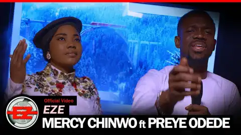 Mercy Chinwo – Eze Ft. Preye Odede (Video)